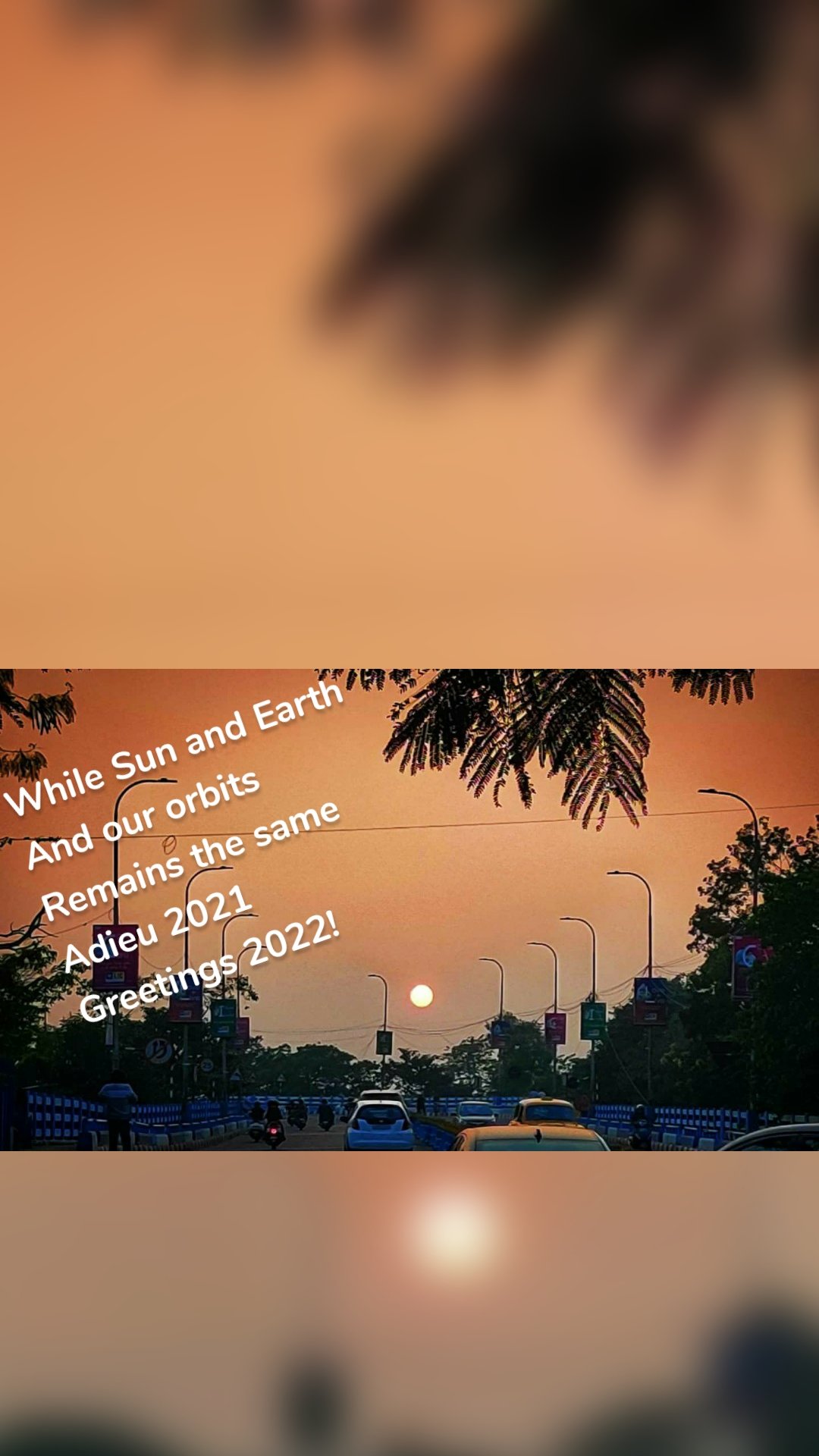 While Sun and Earth
And our orbits 
Remains the same
Adieu 2021
Greetings 2022! 